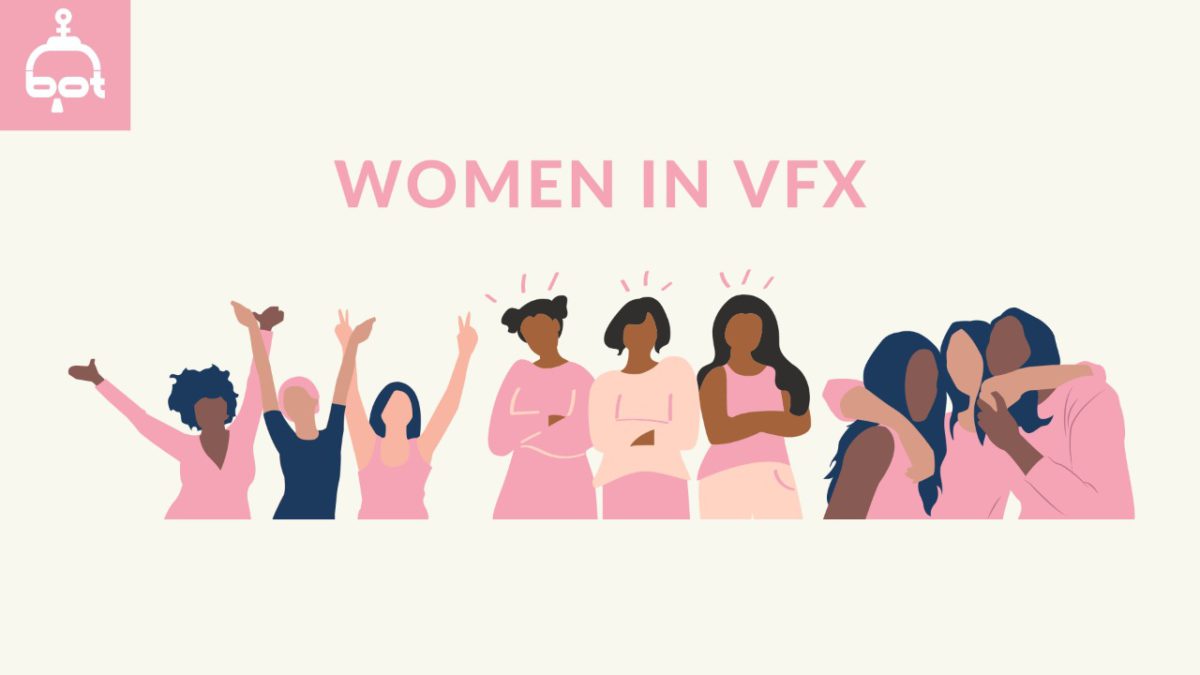 Women at BOT Speak Out about VFX