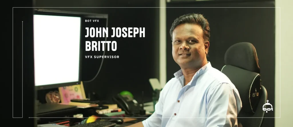 Meet John Joseph Britto_ The VFX Supervisor Helping BOT Reach New Heights